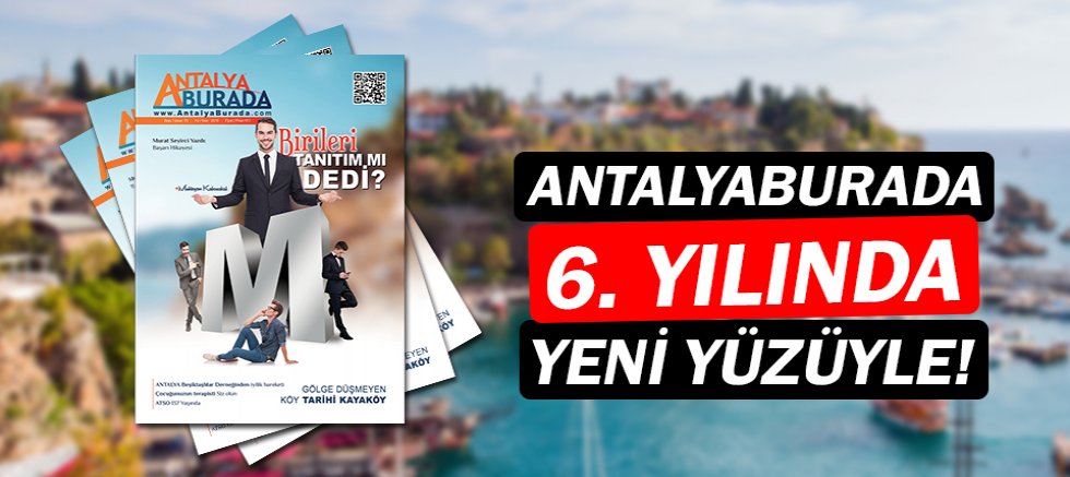 AntalyaBurada Dergisi 6. Yılında yeni yüzüyle!